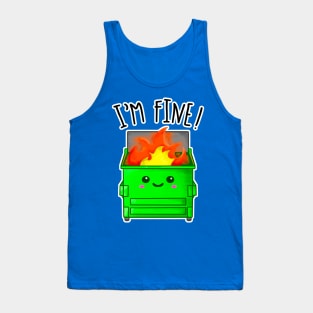 Kawaii Dumpster Fire. I'm Fine Tank Top